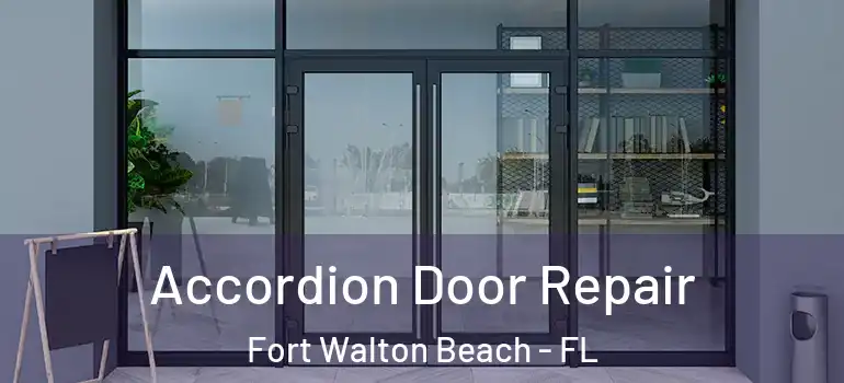  Accordion Door Repair Fort Walton Beach - FL