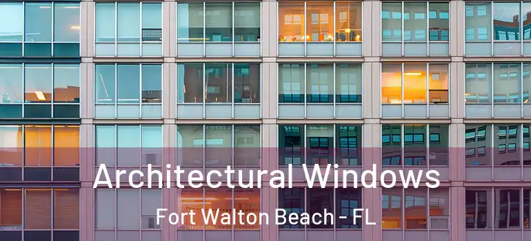  Architectural Windows Fort Walton Beach - FL