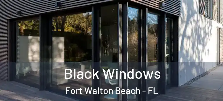  Black Windows Fort Walton Beach - FL