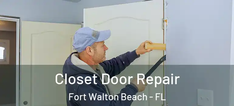  Closet Door Repair Fort Walton Beach - FL