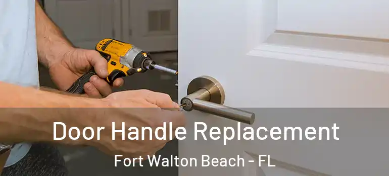  Door Handle Replacement Fort Walton Beach - FL
