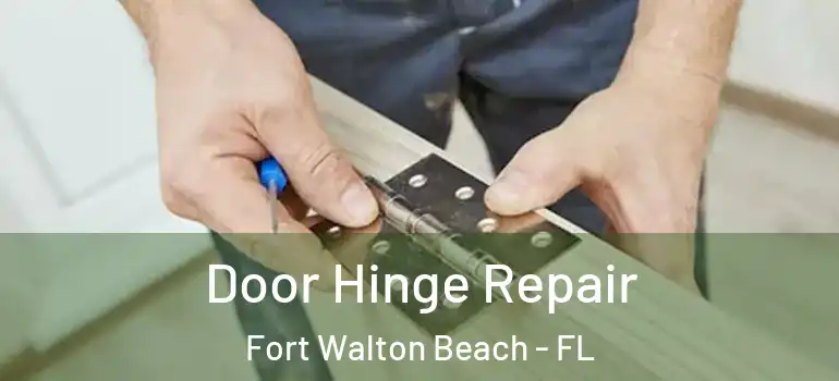  Door Hinge Repair Fort Walton Beach - FL