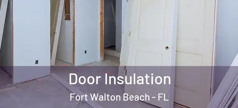  Door Insulation Fort Walton Beach - FL