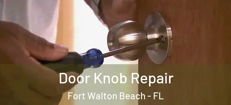  Door Knob Repair Fort Walton Beach - FL