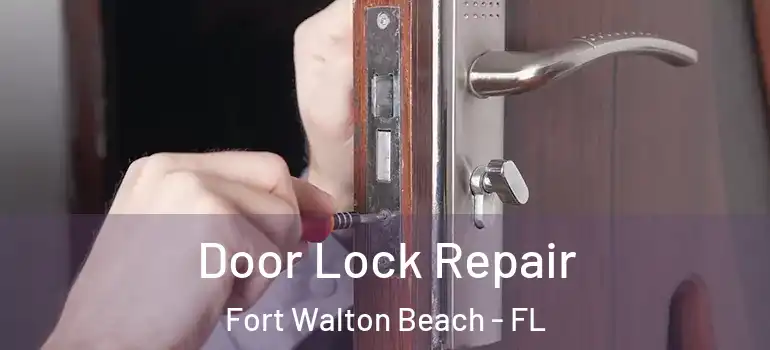  Door Lock Repair Fort Walton Beach - FL