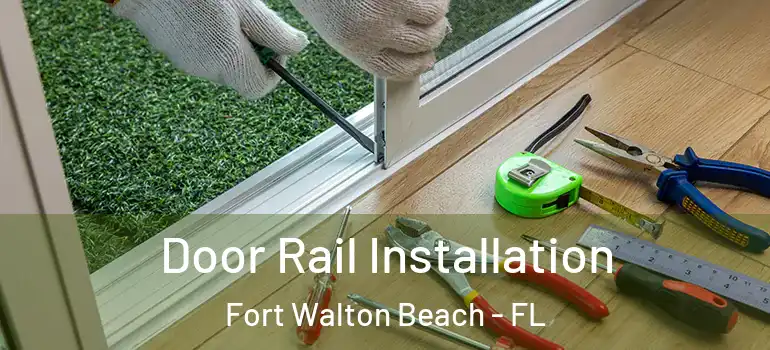  Door Rail Installation Fort Walton Beach - FL