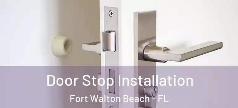  Door Stop Installation Fort Walton Beach - FL