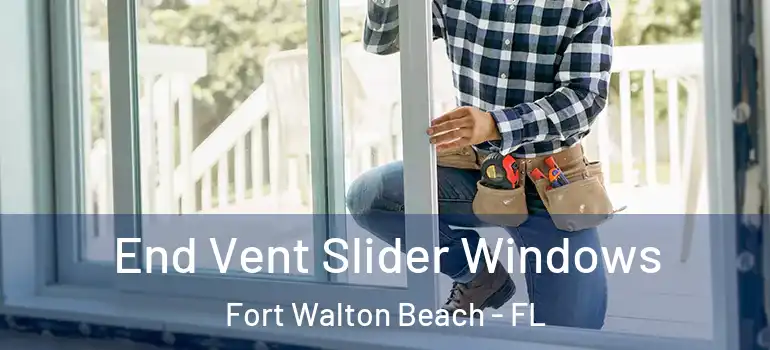  End Vent Slider Windows Fort Walton Beach - FL