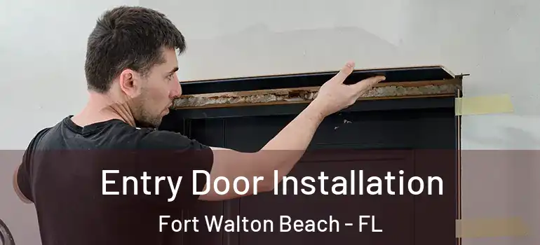  Entry Door Installation Fort Walton Beach - FL