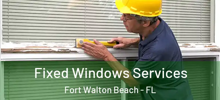  Fixed Windows Services Fort Walton Beach - FL