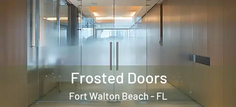  Frosted Doors Fort Walton Beach - FL