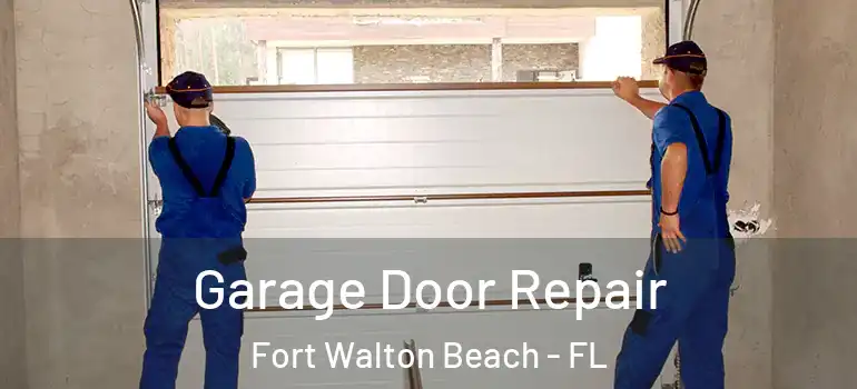  Garage Door Repair Fort Walton Beach - FL