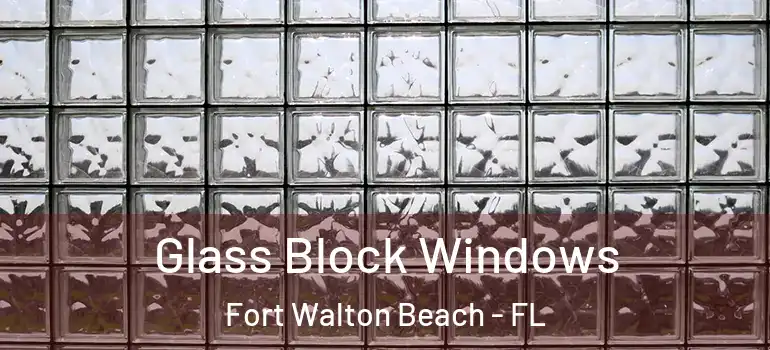  Glass Block Windows Fort Walton Beach - FL