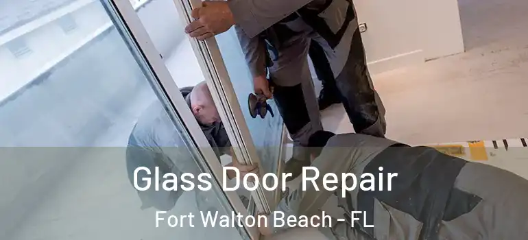  Glass Door Repair Fort Walton Beach - FL