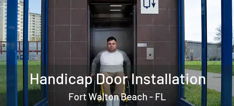  Handicap Door Installation Fort Walton Beach - FL