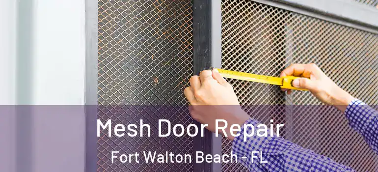  Mesh Door Repair Fort Walton Beach - FL