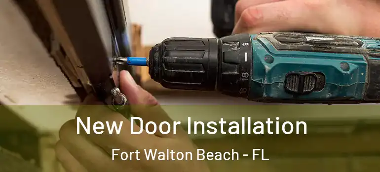  New Door Installation Fort Walton Beach - FL