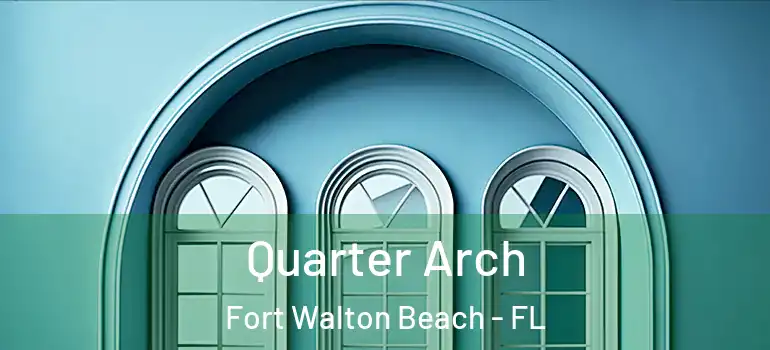  Quarter Arch Fort Walton Beach - FL