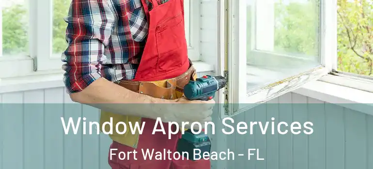  Window Apron Services Fort Walton Beach - FL