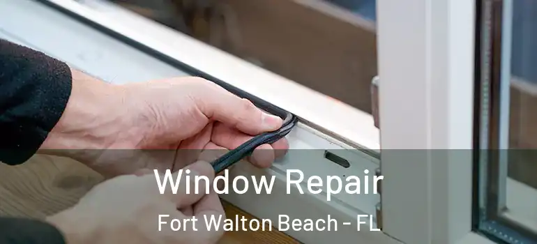  Window Repair Fort Walton Beach - FL
