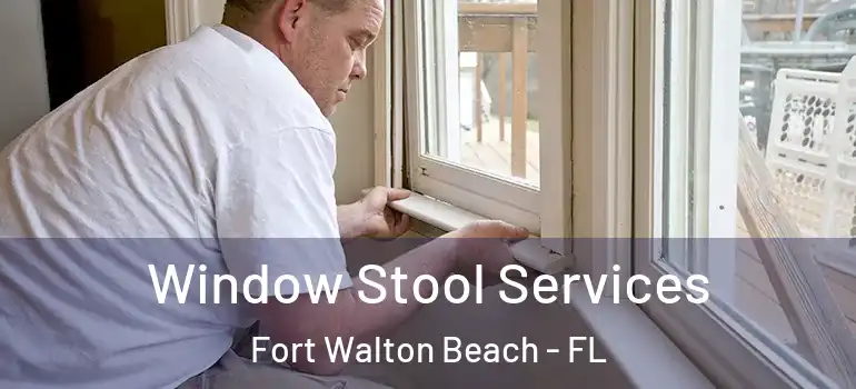  Window Stool Services Fort Walton Beach - FL